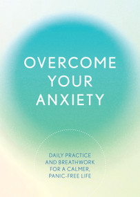 Overcome Your Anxiety (Daily Practice and Breathwork for a Calmer, Panic-Free Life) by Susan Reynolds, 9780785844037