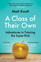 A Class of Their Own (Adventures in Tutoring the Super-Rich) by Matt Knott, 9781398701908