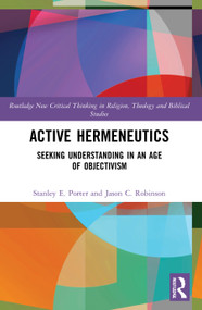 Active Hermeneutics (Seeking Understanding in an Age of Objectivism) - 9780367687427 by Stanley E. Porter, Jason C. Robinson, 9780367687427