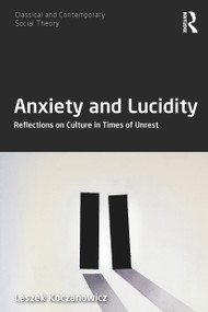 Anxiety and Lucidity (Reflections on Culture in Times of Unrest) - 9780367510770 by Leszek Koczanowicz, 9780367510770