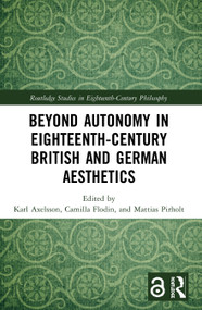 Beyond Autonomy in Eighteenth-Century British and German Aesthetics - 9780367508043 by Karl Axelsson, Camilla Flodin, Mattias Pirholt, 9780367508043