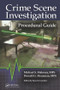 Crime Scene Investigation Procedural Guide by Michael S. Maloney, Donald Housman, Ross M. Gardner, 9781466557543