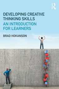 Developing Creative Thinking Skills (An Introduction for Learners) - 9781138939561 by Brad Hokanson, 9781138939561