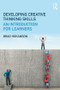 Developing Creative Thinking Skills (An Introduction for Learners) - 9781138939561 by Brad Hokanson, 9781138939561