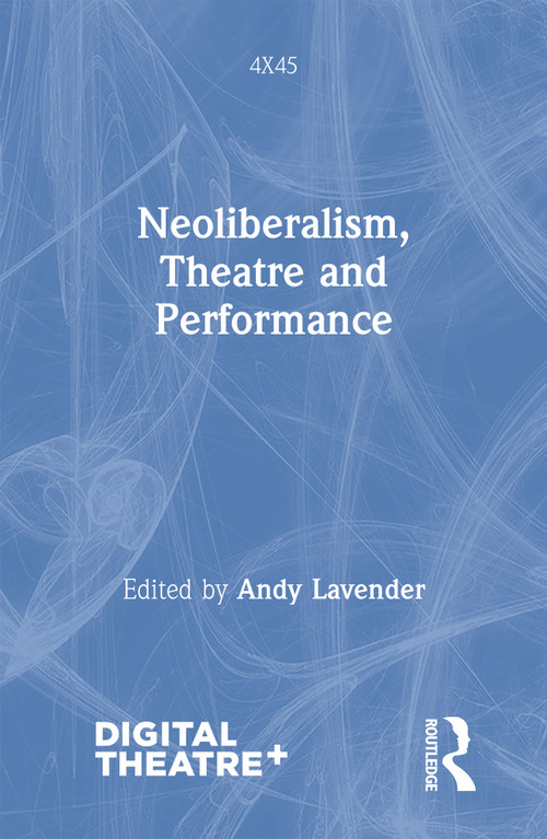 Neoliberalism, Theatre and Performance - 9780367190422 by Andy Lavender, 9780367190422