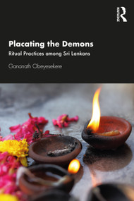 Placating the Demons (Ritual Practices among Sri Lankans) by Gananath Obeyesekere, 9780367556181