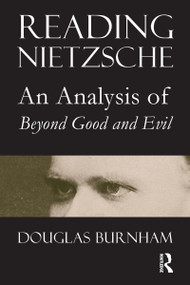 Reading Nietzsche (An Analysis of "Beyond Good and Evil") - 9781844650750 by Douglas Burnham, 9781844650750