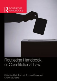 Routledge Handbook of Constitutional Law by Mark Tushnet, Thomas Fleiner, Cheryl Saunders, 9781138857674