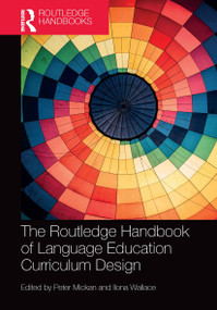 The Routledge Handbook of Language Education Curriculum Design by Peter Mickan, Ilona Wallace, 9781032474885