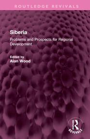 Siberia (Problems and Prospects for Regional Development) by Alan Wood, 9781032371139