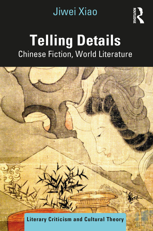 Telling Details (Chinese Fiction, World Literature) - 9781032197852 by Jiwei Xiao, 9781032197852