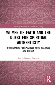 Women of Faith and the Quest for Spiritual Authenticity (Comparative Perspectives from Malaysia and Britain) - 9780367726225 by Sara Ashencaen Crabtree, 9780367726225