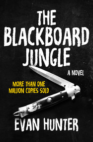The Blackboard Jungle (A Novel) by Evan Hunter, 9781504044011