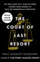 The Court of Last Resort (The True Story of a Team of Crime Experts Who Fought to Save the Wrongfully Convicted) by Erle Stanley Gardner, 9781504044394