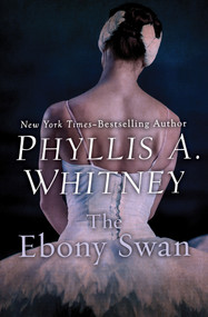 The Ebony Swan by Phyllis A. Whitney, 9781504045995