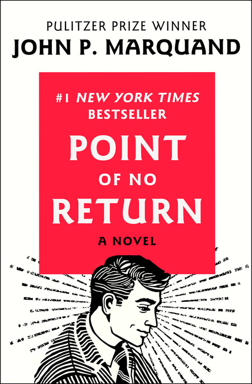 Point of No Return (A Novel) by John P. Marquand, 9781504046817
