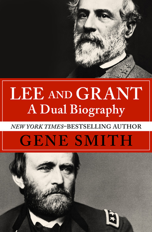 Lee and Grant (A Dual Biography) by Gene Smith, 9781504046909