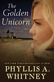 The Golden Unicorn by Phyllis A. Whitney, 9781504047029