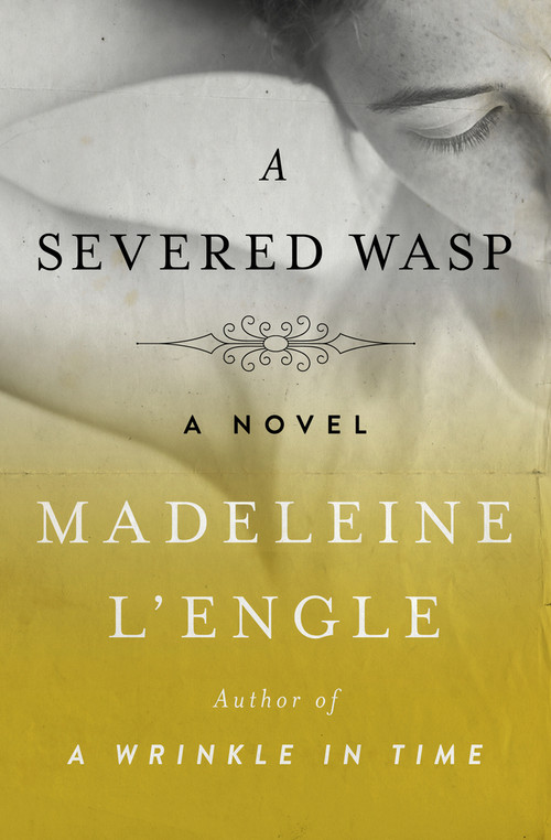 A Severed Wasp (A Novel) by Madeleine L'Engle, 9781504047746