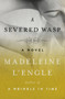 A Severed Wasp (A Novel) by Madeleine L'Engle, 9781504047746