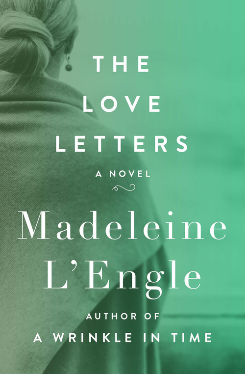 The Love Letters (A Novel) by Madeleine L'Engle, 9781504047760