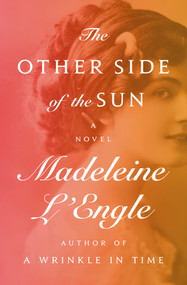 The Other Side of the Sun (A Novel) by Madeleine L'Engle, 9781504047777