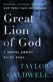 Great Lion of God (A Novel About Saint Paul) by Taylor Caldwell, 9781504047784