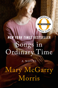 Songs in Ordinary Time (A Novel) by Mary McGarry Morris, 9781504048118