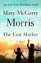 The Lost Mother (A Novel) by Mary McGarry Morris, 9781504048149