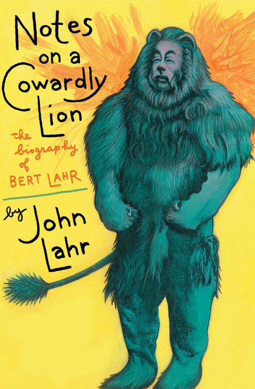 Notes on a Cowardly Lion (The Biography of Bert Lahr) by John Lahr, 9781504048439