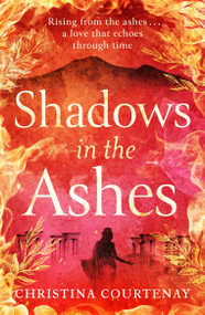 Shadows in the Ashes by Christina Courtenay, 9781472293220