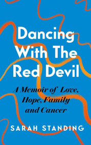 Dancing With The Red Devil: A Memoir of Love, Hope, Family and Cancer by Sarah Standing, 9781472296368