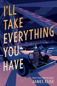I'll Take Everything You Have - 9781523526741 by James Klise, 9781523526741