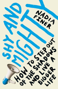 Shy and Mighty by Nadia Finer, 9781529412703