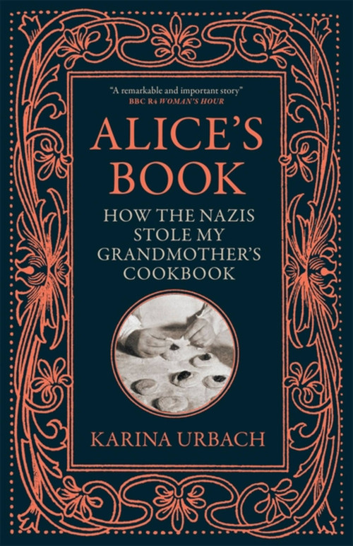 Alice's Book (How the Nazis Stole My Grandmother's Cookbook) by Karina Urbach, 9781529416329