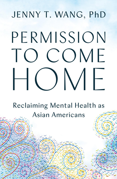Permission to Come Home (Reclaiming Mental Health as Asian Americans) - 9781538708019 by Jenny Wang, 9781538708019