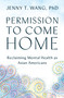 Permission to Come Home (Reclaiming Mental Health as Asian Americans) - 9781538708019 by Jenny Wang, 9781538708019
