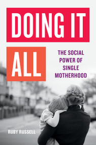 Doing It All (The Social Power of Single Motherhood) by Ruby Russell, 9781541602199