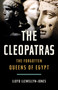 The Cleopatras (The Forgotten Queens of Egypt) by Lloyd Llewellyn-Jones, 9781541602922