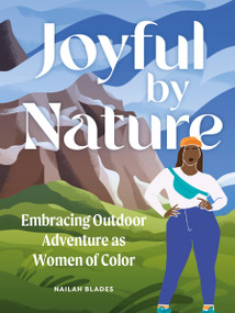Joyful by Nature (Embracing Outdoor Adventure as Women of Color) by Nailah Blades Wylie, 9781577154105