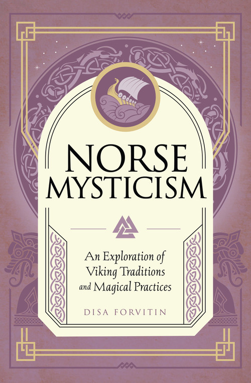 Norse Mysticism (An Exploration of Viking Traditions and Magical Practices) by Disa Forvitin, 9781577154266