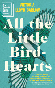 All the Little Bird-Hearts (A Novel) by Viktoria Lloyd-Barlow, 9781643756615