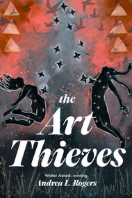 The Art Thieves by Andrea L. Rogers, 9781646143788