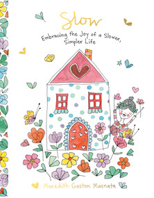 Slow (Embracing the Joy of a Slower, Simpler Life) by Meredith Gaston Masnata, 9781743799161