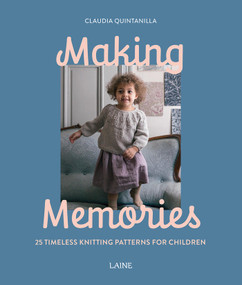 Making Memories (25 Timeless Knitting Patterns for Children) by Claudia Quintanilla, Laine, 9781761450396