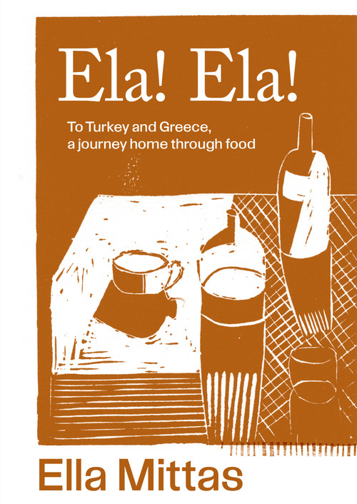 Ela! Ela! (To Turkey and Greece, Then Home) by Ella Mittas, 9781761500176