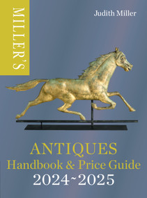 Miller's Antiques Handbook & Price Guide 2024-2025 by Judith Miller, 9781784729431