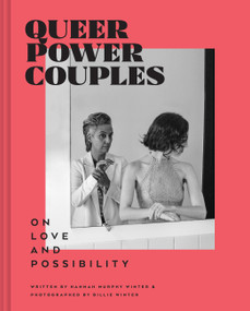Queer Power Couples (On Love and Possibility) by Billie Winter, Hannah Murphy Winter, 9781797214856