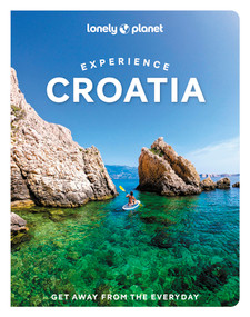 Lonely Planet Experience Croatia by Anja Mutic, Lucie Grace, Isabel Putinja, 9781837581931