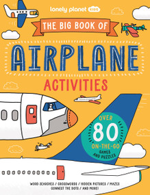 Lonely Planet Kids The Big Book of Airplane Activities (Over 80 On-the-Go Games and Puzzles) by Laura Baker, Sophie Foster, 9781837582969
